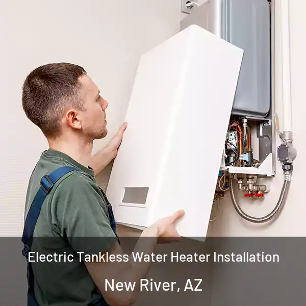  Electric Tankless Water Heater Installation New River, AZ