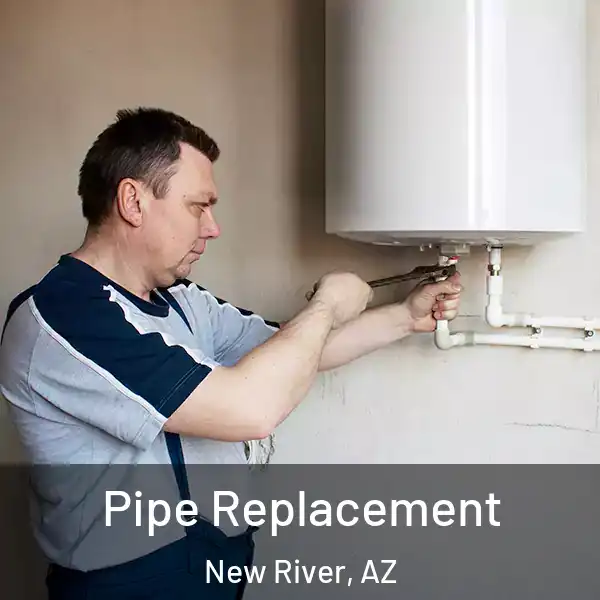  Pipe Replacement New River, AZ