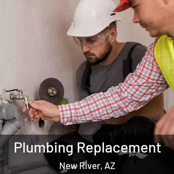  Plumbing Replacement New River, AZ